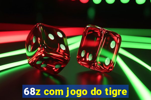 68z com jogo do tigre